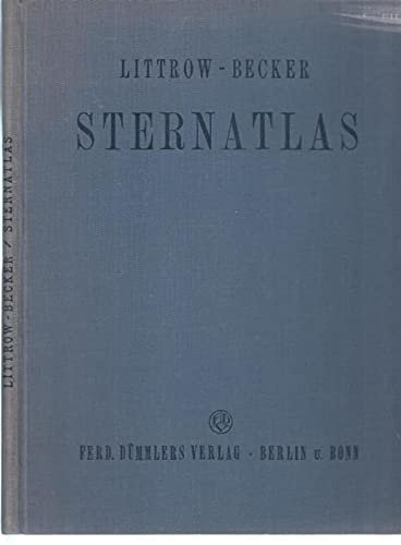 Sternatlas. Nach der vierten [4.]. Auflage von Littrows Atlas des gestirnten Himmels vollständig neubearbeitet von Friedrich Becker. Mit einer Einleitung von J. Plassmann.