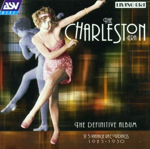 The Charleston Era: The Definitive Album - 25 Vintage Recordings 1925 - 1930 by Various Artists (2001-02-16)
