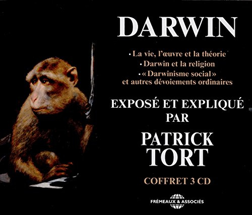 CHARLES DARWIN EXPOSE ET EXPLIQUE PAR PATRICK TORT