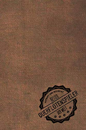 Geprüft und Bestätigt bester Querflötenspieler der Welt: Notizbuch inkl. To Do Liste | Das perfekte Geschenkbuch für Männer, die Querflöte spielen | Geschenkidee | Geschenke | Geschenk