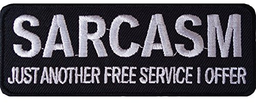 Sarcasm JUST Another Free Service I Offer Iron On Sew On Patch Embroidered Badge