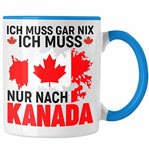 Trendation - Kanada Tasse Geschenk Ich Muss Gar Nix Ich Muss Nur Nach Kanada Reise Auslandsjahr Geschenkidee (Blau)