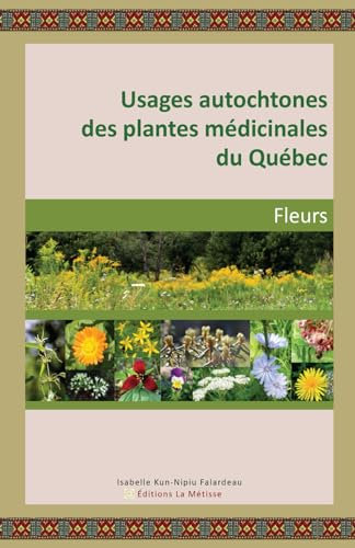 USAGES AUTOCHTONES DES PLANTES MÉDICINALES DU QUÉBEC: FLEURS