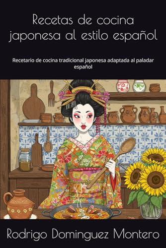 Recetas de cocina japonesa al estilo español: Recetario de cocina tradicional japonesa adaptada al paladar español