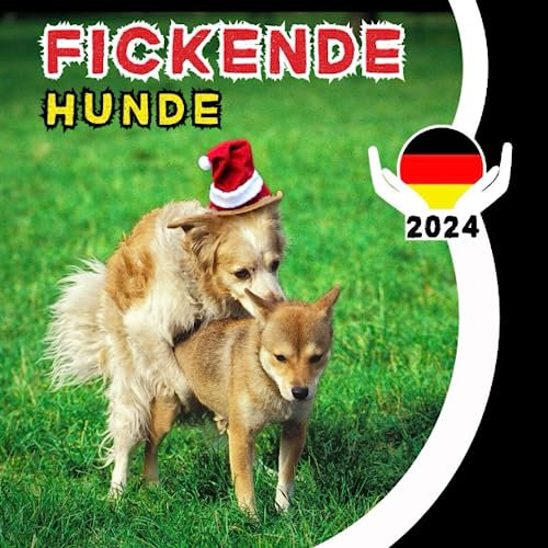 Fickende Hunde Kalender 2024: Für Tierfreund Männer, Frauen, Freunde und Kollegen mit Humor & Sprüchen lustige