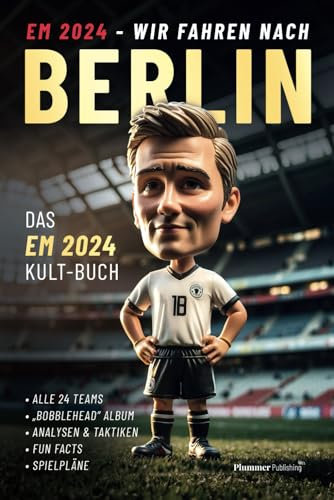 EM 2024: Wir fahren nach Berlin – Das ultimative Fanbuch zur Fußball-Europameisterschaft mit humorvollen Team-Illustrationen, Analysen, Spielplan und Fun Facts