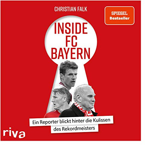 Inside FC Bayern: Ein Reporter blickt hinter die Kulissen des Rekordmeisters
