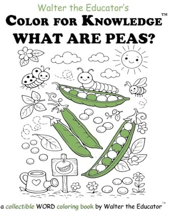 Color for Knowledge: What are Peas? (Walter the Educator's Color for Knowledge(tm) Book)