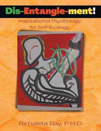 Dis-Entangle-ment: Inspirational Psychology for Self-Ecology