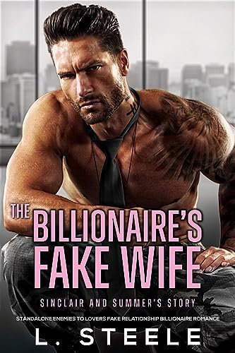 The Billionaire's Fake Wife: Sinclair & Summer's story. Standalone Enemies to Lovers Fake Relationship Romance (Big Bad Billionaires) (English Edition)