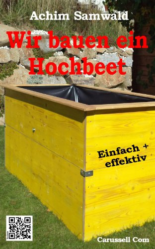 Wir bauen ein Hochbeet: Einfach und effektiv