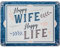 Nostalgic-Art Retro Blechschild, 15 x 20 cm, Happy Wife Happy Life – Geschenk-Idee für Nostalgie-Fans, aus Metall, Vintage Design mit Spruch, Blechschilder Sprüche