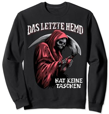 Das letzte Hemd hat keine Taschen lustiges Sarkasmus Sweatshirt