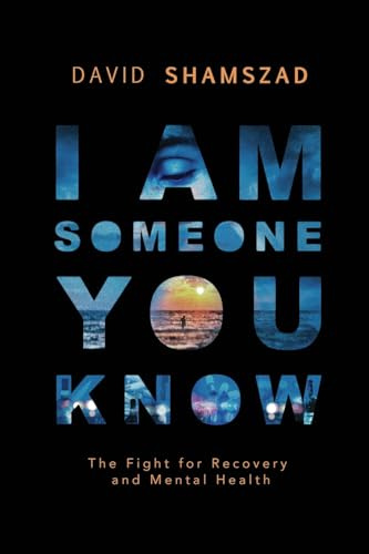 I Am Someone You Know: The Fight For Recovery and Mental Health