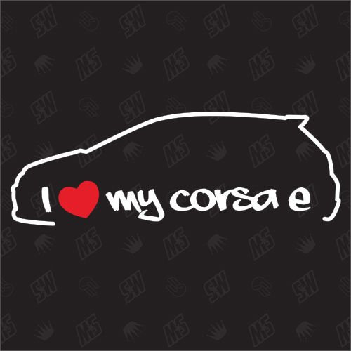I love my Opel Corsa E - Sticker ,ab Bj 14