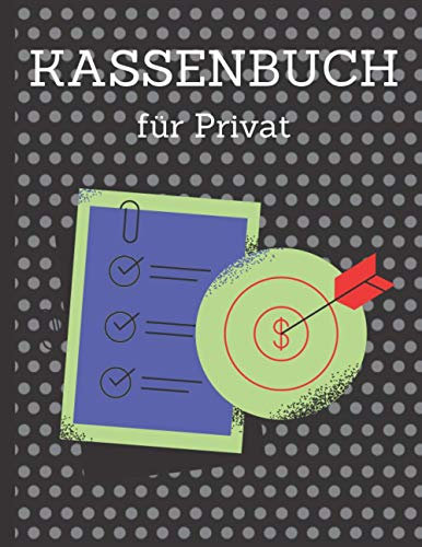 Kassenbuch für Privat: Das Praktisches Kassenbuch für Privat zur einfachen Buchführung|Simples Einnahmen-Ausgaben Buch für deine Buchhaltung als Privat.