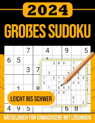 2024 Großes Sudoku-Rätselbuch für Erwachsene mit Lösungen: Spaß-Sudoku-Rätsel Mit Steigendem Schwierigkeitsgrad Und Lösungen, Rätselbuch Für Kinder, ... Erwachsene Zur Herausforderung Des Gehirns.