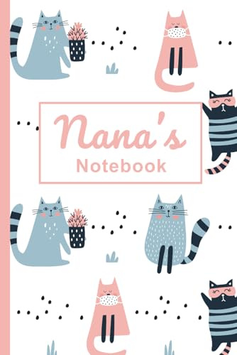 Nana’s Notebook: A Cat-Themed Lined Journal (120 Pages): A Thoughtful Gift for School, Easter, Birthday, Christmas & More
