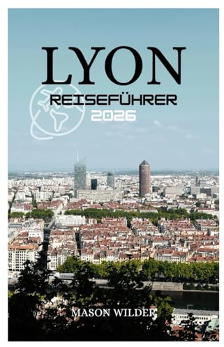 LYON REISEFÜHRER 2026