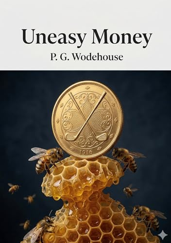 Uneasy Money: by P. G. Wodehouse