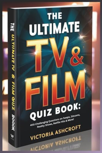 The Ultimate TV & Film Quiz Book: 400 Challenging Questions on Soaps, Sitcoms, Reality Shows, Netflix Hits & More!