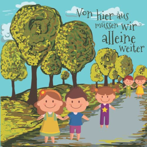 Von hier aus müssen wir alleine weiter: Erinnerungsbuch I Freundebuch für Erzieherinnen I Abschiedsgeschenk I Dankeschön