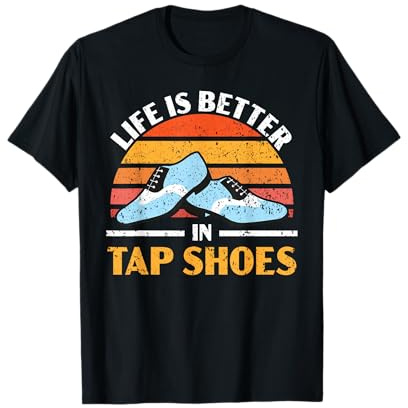 Das Leben ist besser in Steppschuhen Stepptanz Stepptanz T-Shirt