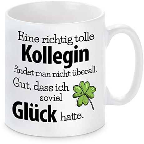 Tasse mit Motiv - Eine richtig tolle Kollegin findet man nicht überall. Gut, dass ich soviel Glück hatte.