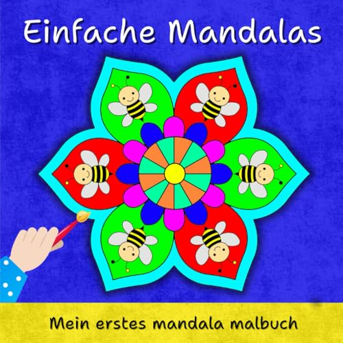 EINFACHE MANDALAS. Mein erstes mandala malbuch...: Für Kinder ab 4 Jahren. EINFACHE und LUSTIGE Mandala-Muster.
