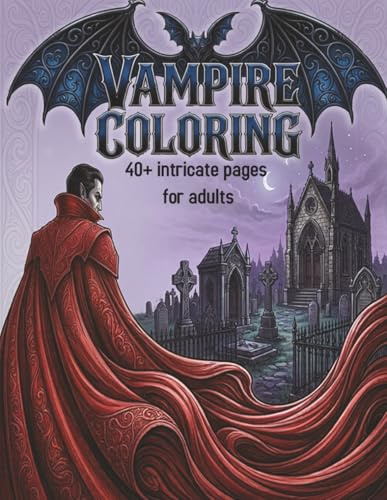 Vampire Coloring Book: A Hauntingly Beautiful Journey Through Transylvanian Castles, Ancient Crypts, and Dark Vampire Lore (Coloring Books for Adults)