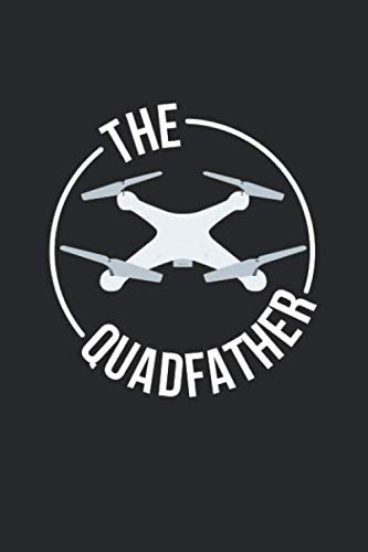 Drohnen Flugbuch: ♦ Logbuch für alle Flüge mit Drohnen, Quadrocopter oder Multicopter ♦ Vorlage für über 100 Flüge ♦ handliches 6x9 Format ♦ Motiv: Quadfather 6
