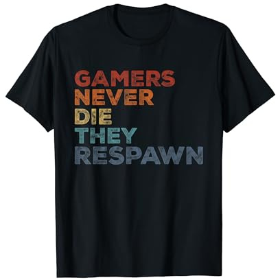 Gamers Never Die They Respawn - Drole Video Games T-Shirt
