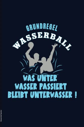 Wasserball Spieler: Praktisches Notizbuch für Wasserballspieler ein schönes Geschenk für Wasserballer für Notizen zum Wasserballspiel und Wasserballsport die kleine Geschenkidee für Sportler