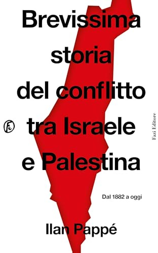 Brevissima storia del conflitto tra Israele e Palestina. Dal 1882 a oggi