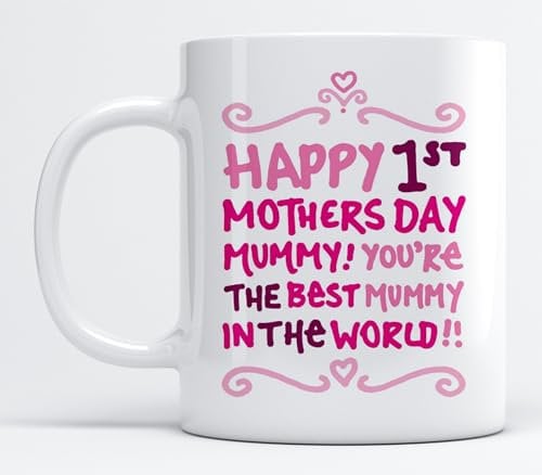 EKAM Tea Mug Gift for Mother’s Day “Happy 1st Mothers Day Mummy! You're The Best Mummy in The World !!” Gift for Mom's Birthday (11oz Mug)
