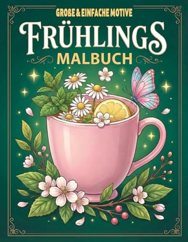 Große & Einfache Motive - Frühlings Malbuch: 50 entspannende Frühlingsmotive – ideal für Erwachsene und Senioren zum Ausmalen