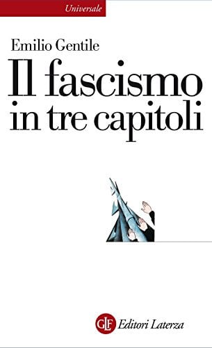 Il fascismo in tre capitoli (Universale Laterza Vol. 843)