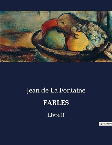 FABLES: Les Fables de La Fontaine: Leçons de sagesse à travers les animaux