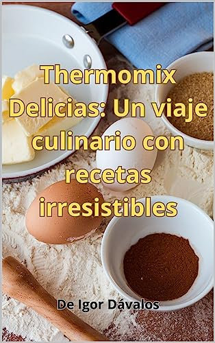 Thermomix Delicias: Un viaje culinario con recetas irresistibles (Cocina nº 1)