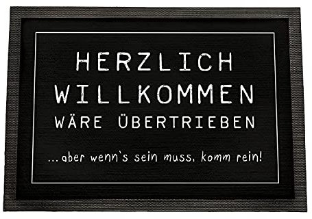 Fußmatte mit Spruch Herzlich Willkommen wäre übertrieben Aber wenn's Sein muss komm rein | Schmutzfangmatte | lustige Türmatte | Fußabstreifer Haustür aus Filz | Geschenk Einzug | 75x50 mit Rand