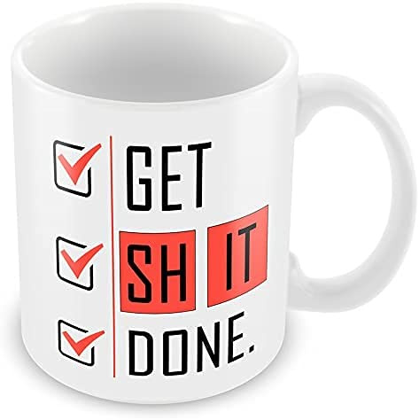 Get Shit Done, Funny Quote Gift, Ideal for Office, Colleague, Work, Christmas Coffee Tea Mug Unique 11oz White Ceramic Mug.