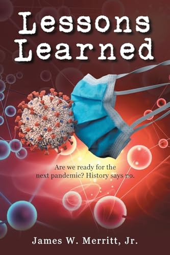 Lessons Learned: Are we ready for the next pandemic? History says no.