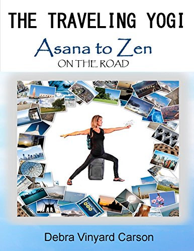 The Traveling Yogi: Asana to Zen on the Road (English Edition)