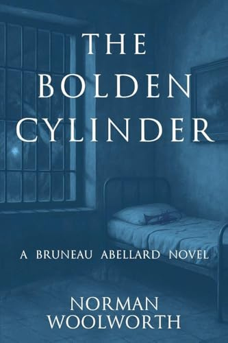 The Bolden Cylinder: A Bruneau Abellard Novel