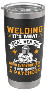 Welding It's What Real Men Do Funny Welder Stainless Steel Insulated Tumbler