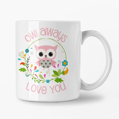 Owl (I Will) Always Love You Owl Anniversary, Birthday,Valentines Mug