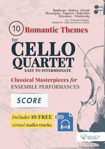 10 Romantic Themes for Cello Quartet - Score with Free Audio Tracks: Easy to Intermediate Classical Masterpieces for Ensemble Performances (10 ... for Cello Quartet - Score & Parts, Band 3)