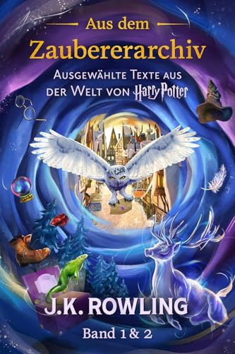 Aus dem Zaubererarchiv: Ausgewählte Texte aus der Welt von Harry Potter