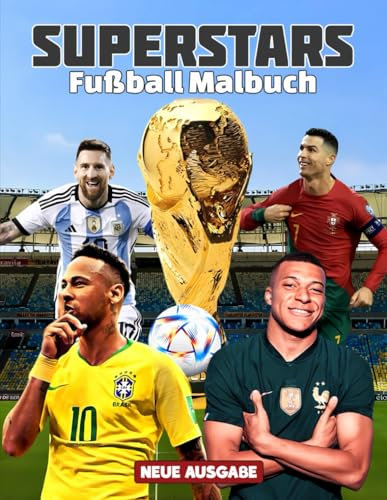 Fußball SUPERSTARS Malbuch: [Neue Ausgabe] 100+ SPORTLICHE AUSMALBILDER für Fußballfreunde. Ideal für Kinder, Jungen und alle Fans.