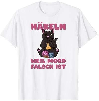 Häkeln Weil Mord Falsch Ist - Lustiges Handarbeit Häkeln T-Shirt